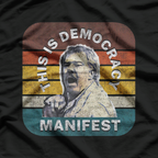 Democracy Manifest Iconic Funny Quote T-Shirt