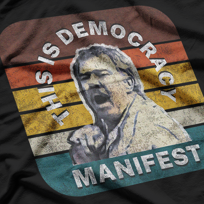 Democracy Manifest Iconic Funny Quote T-Shirt