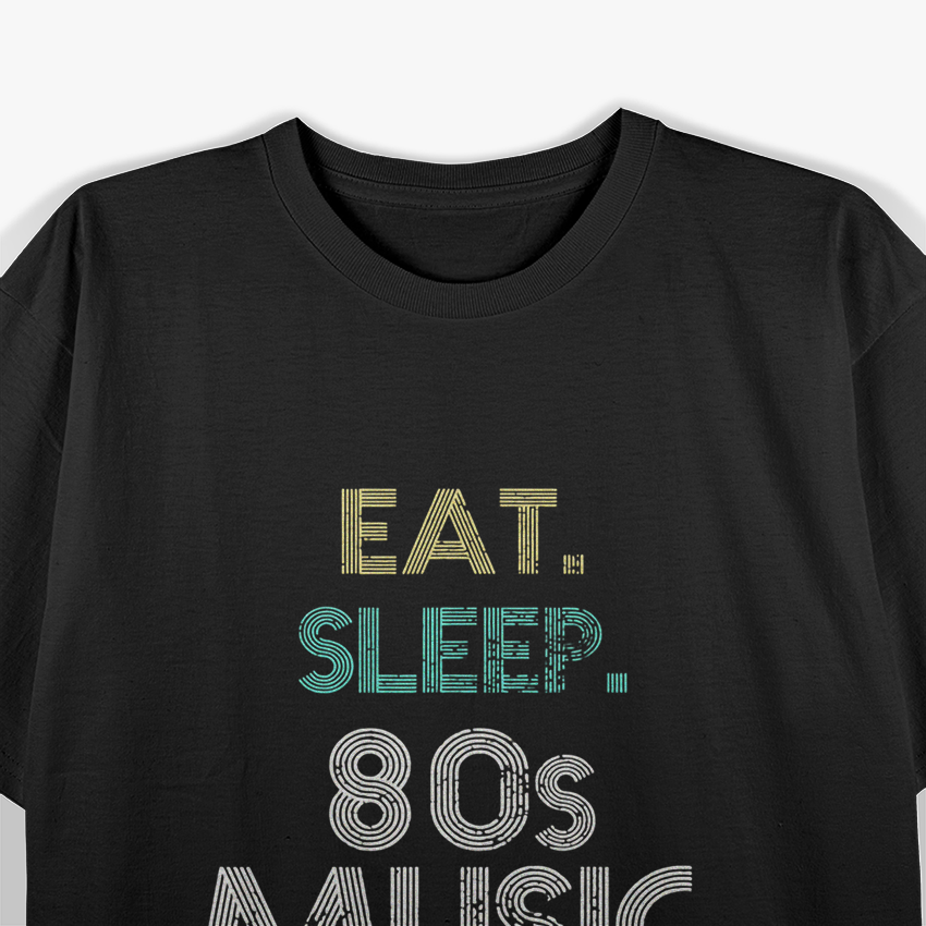 Eat Sleep 80s Music Repeat Retro T-Shirt