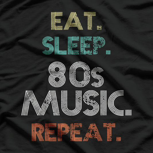 Eat Sleep 80s Music Repeat Retro T-Shirt