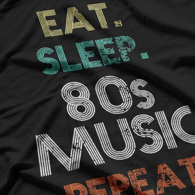 Eat Sleep 80s Music Repeat Retro T-Shirt