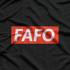 FAFO: Play Stupid Games, Win Stupid Prizes T-Shirt