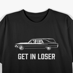 Get In Loser, We’re Going to the Afterlife T-Shirt