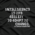 H4wk1ng 1n73ll1g3nc3 15 7h3 4b1l17y 70 4d4p7 Ch4ng3 T-Shirt