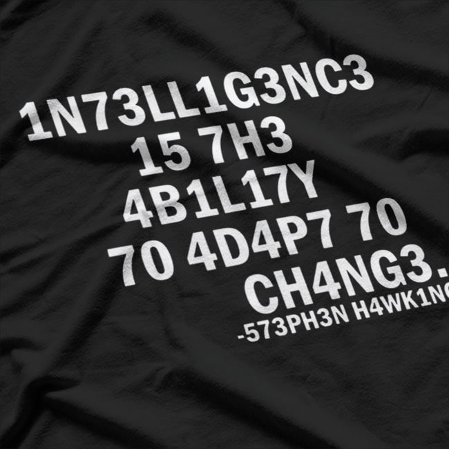 H4wk1ng 1n73ll1g3nc3 15 7h3 4b1l17y 70 4d4p7 Ch4ng3 T-Shirt