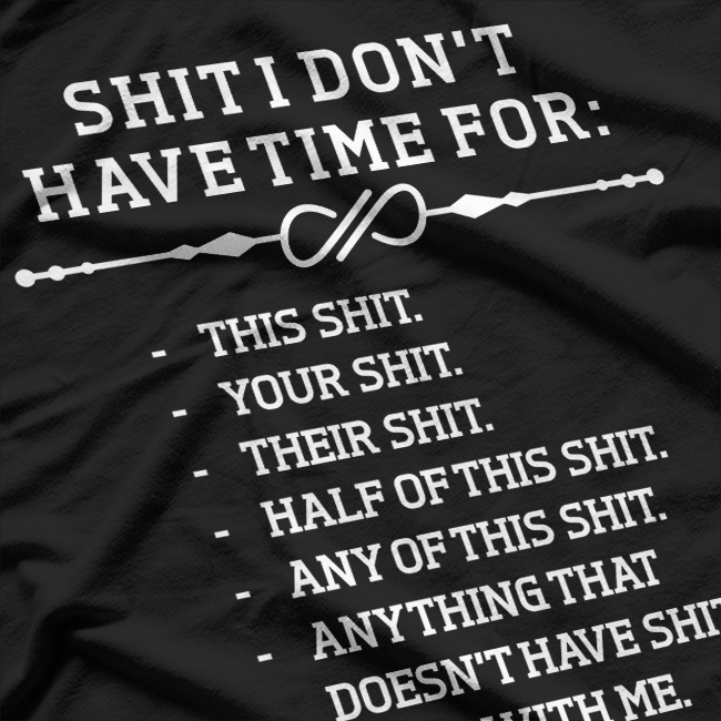Shit I Don’t Have Time For: The Ultimate List T-Shirt