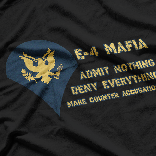 US Army E-4 Mafia Admit Nothing Deny Everything T-Shirt