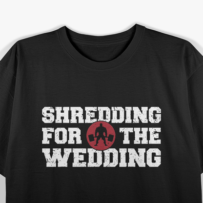 Wedding Funny Gym Workout Fitness T-Shirt