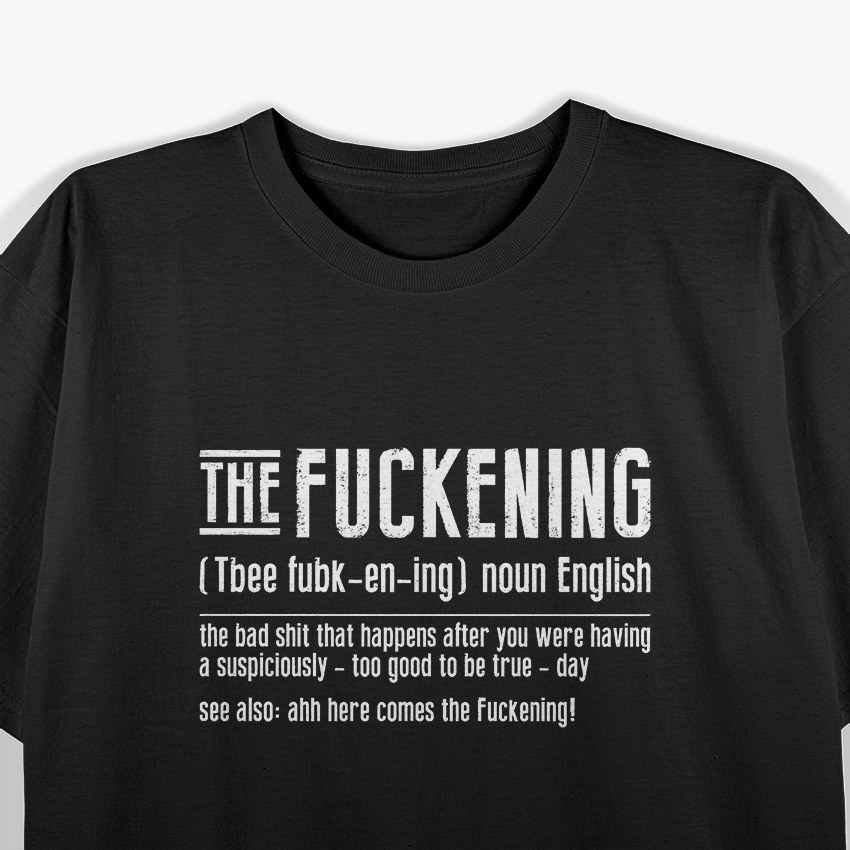 The Fuckening: Hilarious Definition T-Shirt