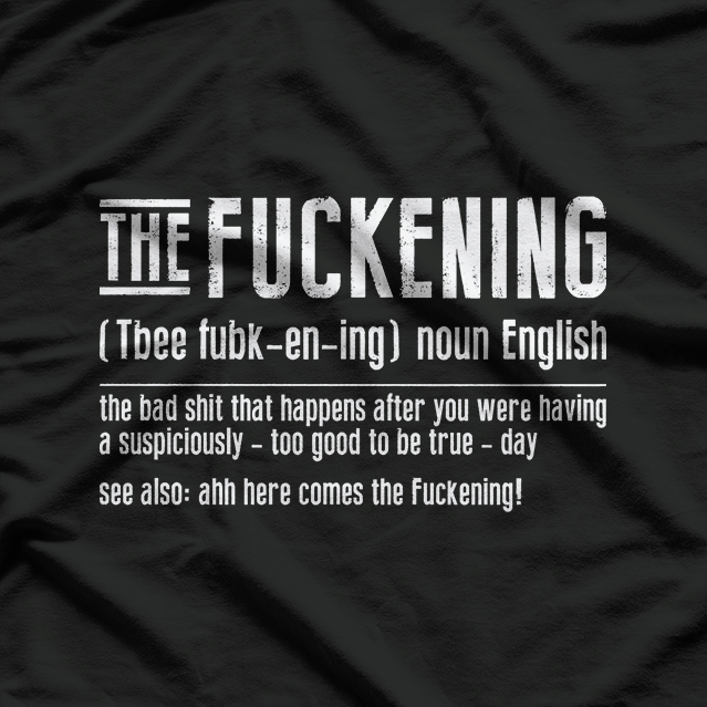 The Fuckening: Hilarious Definition T-Shirt