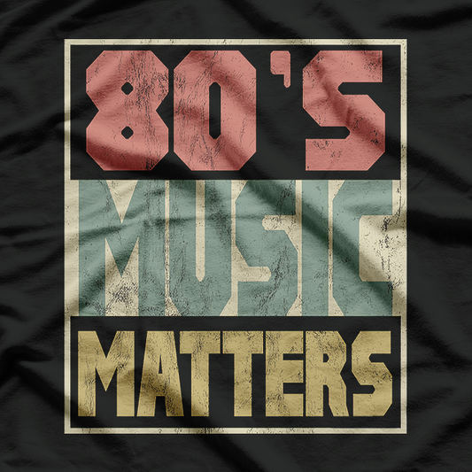 80s Music Matters Design Vintage 80s T-Shirt