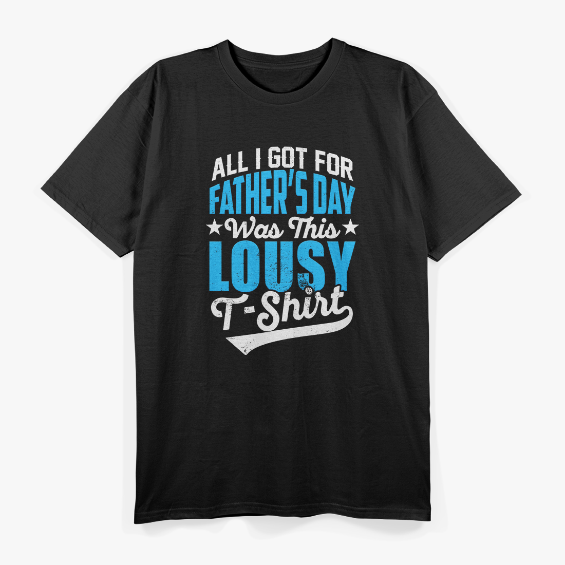 All I Got For Father’s Day Was This Lousy T-Shirt