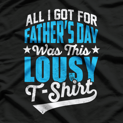 All I Got For Father’s Day Was This Lousy T-Shirt