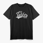 Best Wife Ever: Love & Appreciation T-Shirt