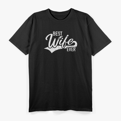 Best Wife Ever: Love & Appreciation T-Shirt
