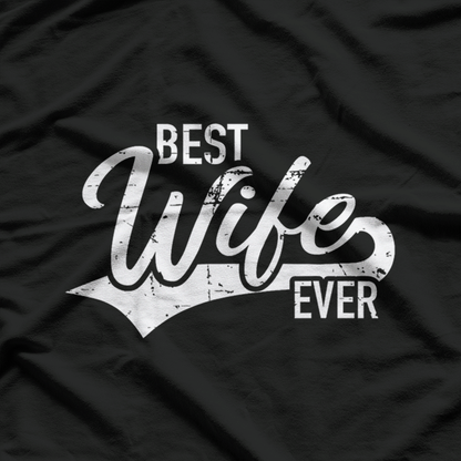 Best Wife Ever: Love & Appreciation T-Shirt