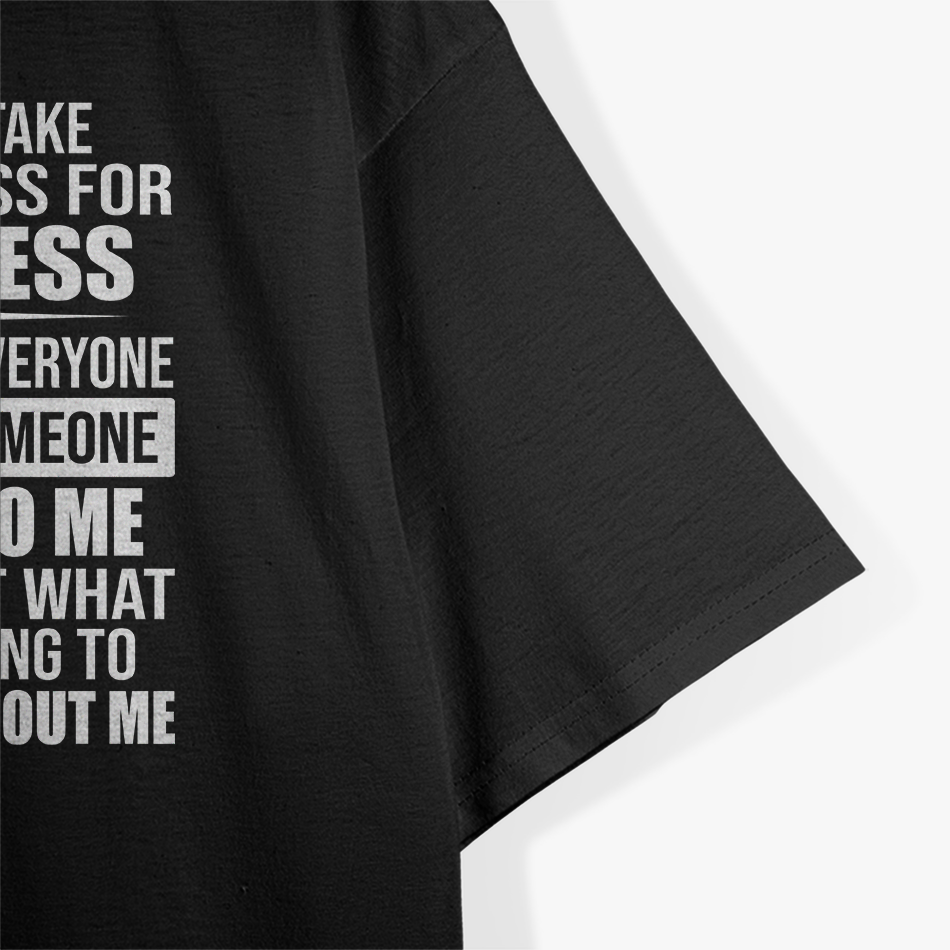 Don't Mistake My Kindness for Weakness Funny Quote T-Shirt