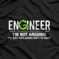 Engineer I'm Not Arguing Funny Engineering T-Shirt