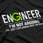 Engineer I'm Not Arguing Funny Engineering T-Shirt