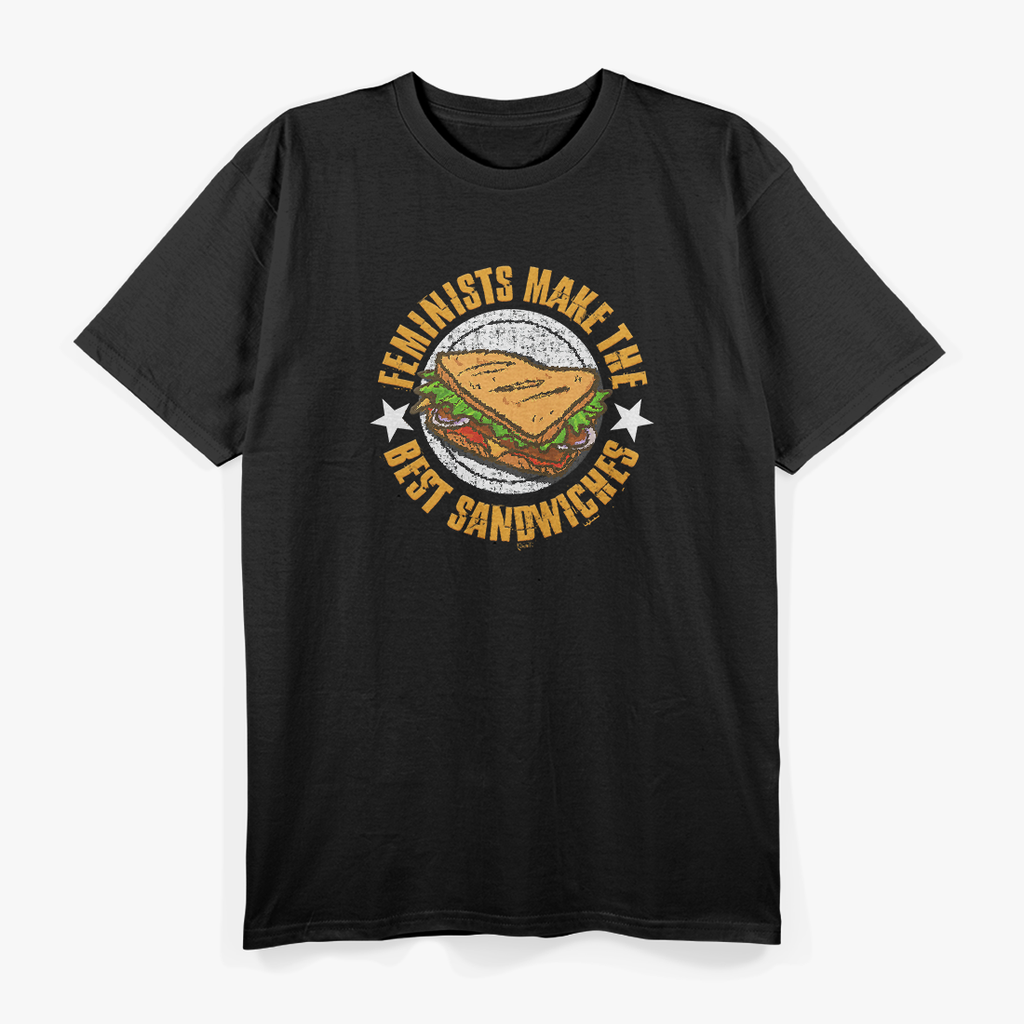 Feminists Make The Best Sandwiches Funny Offensive Joke Humor T-Shirt
