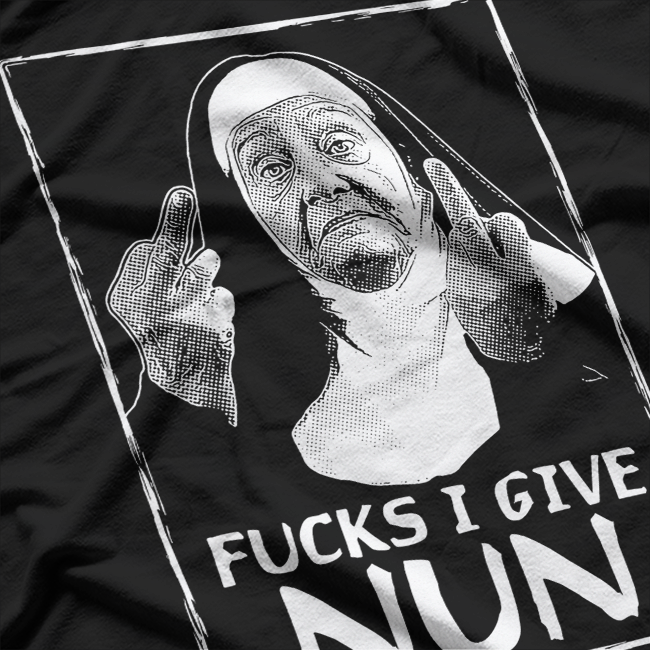 Fucks I Give: Nun T-Shirt