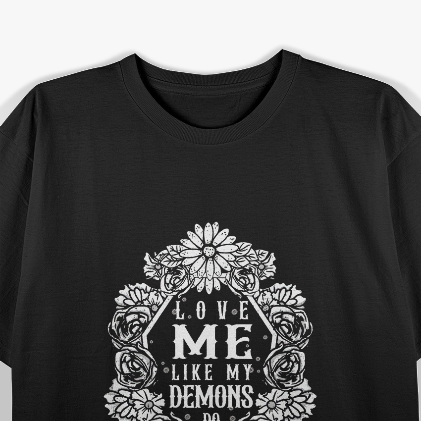 Love Me Like My Demons Do Dark Romantic T-Shirt