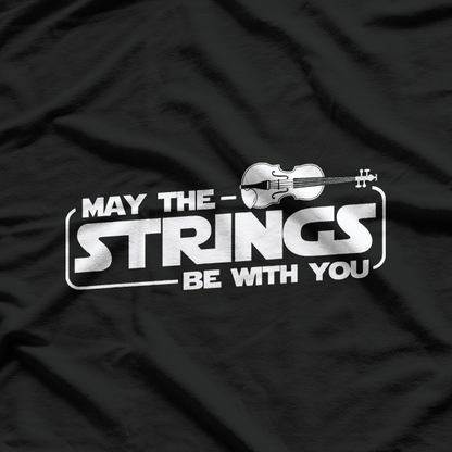 May The Strings Be With You T-Shirt