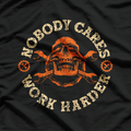 Nobody Cares Work Harder T-Shirt