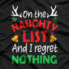 On The Naughty List And I Regret Nothing – Hilarious Xmas T-Shirt