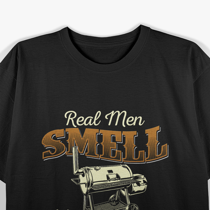 Real Men Smell Like Smoke Pitmaster BBQ Smoker Grilling Pride T-Shirt