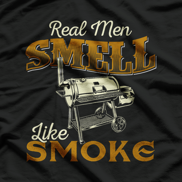 Real Men Smell Like Smoke Pitmaster BBQ Smoker Grilling Pride T-Shirt