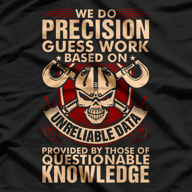 We Do Precision Work Machinist T-Shirt