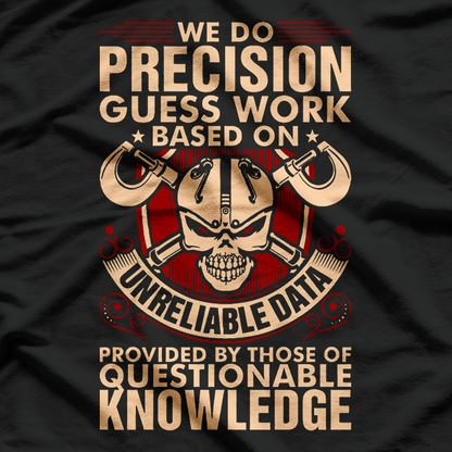 We Do Precision Work Machinist T-Shirt
