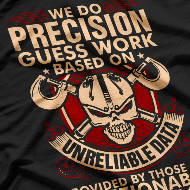 We Do Precision Work Machinist T-Shirt
