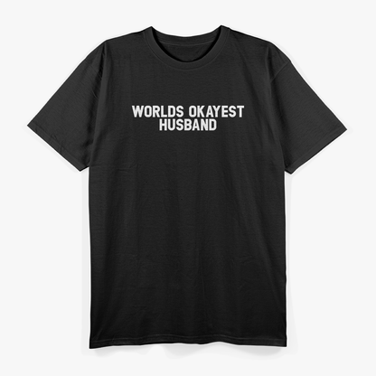 World's Okayest Husband: Funny & Honest T-Shirt