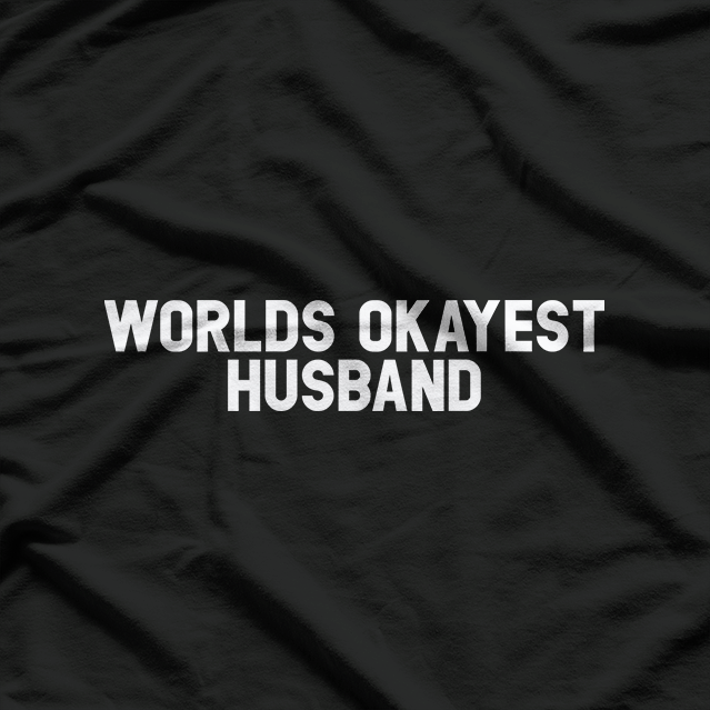 World's Okayest Husband: Funny & Honest T-Shirt