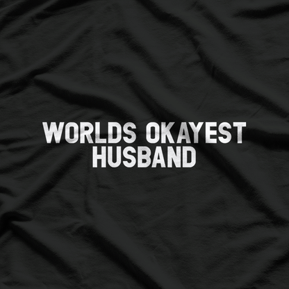 World's Okayest Husband: Funny & Honest T-Shirt
