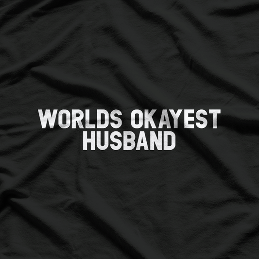 World's Okayest Husband: Funny & Honest T-Shirt