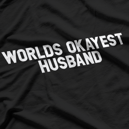 World's Okayest Husband: Funny & Honest T-Shirt