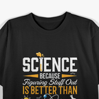 Because Science, Science Enthusiast T-Shirt