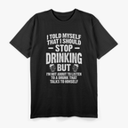Stop Drinking – Funny Party Beer Wine Alcohol Humor T-Shirt