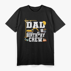 Dad Birthday Crew Shirt, Gift Construction Birthday Party T-Shirt