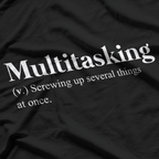 Multitasking Definition Funny Sarcastic Productivity Humor T-Shirt