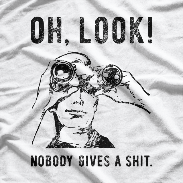 Oh Look, Nobody Cares Funny Sarcastic T-Shirt