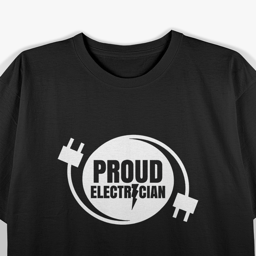 Proud Electrician Electric Electronic Electrical T-Shirt