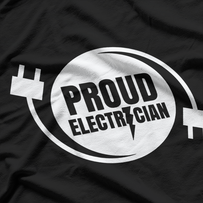 Proud Electrician Electric Electronic Electrical T-Shirt