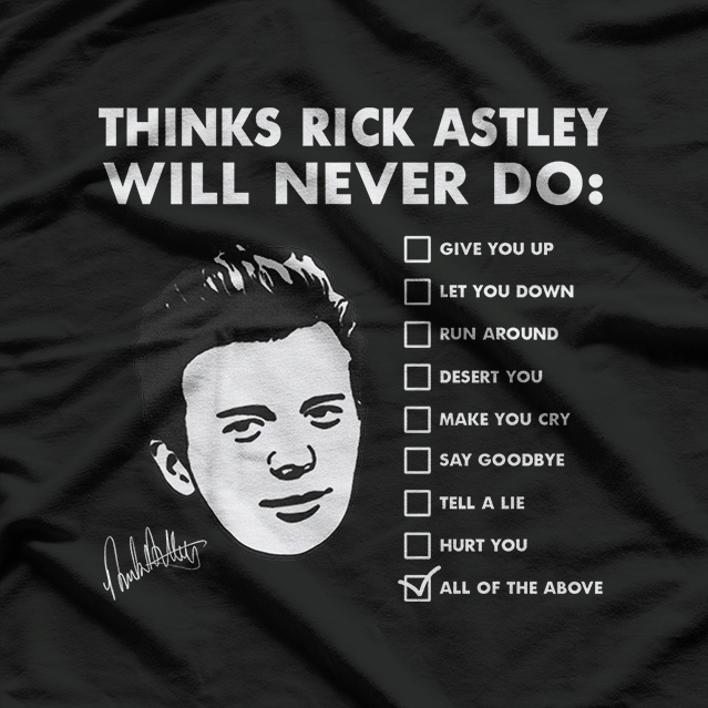 Things Rick Astley Will Never Do: The Ultimate List T-Shirt