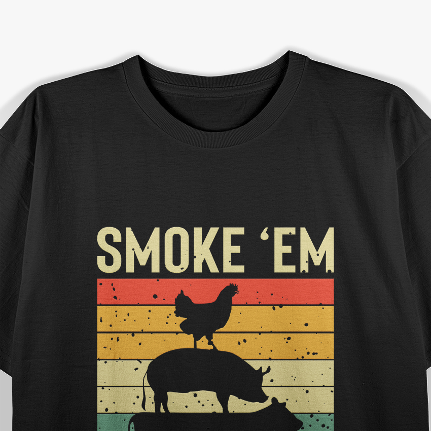 Smoke 'Em If You Got 'Em - BBQ Funny Retro T-Shirt