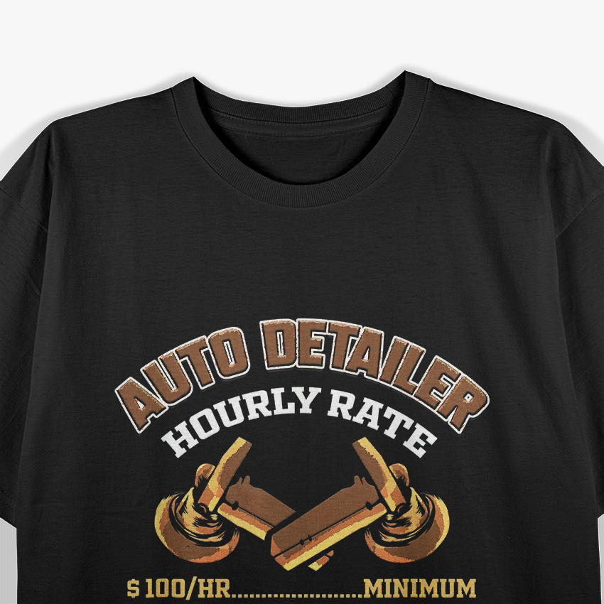 Auto Detailer Hourly Rate - Car Detailing T-Shirt