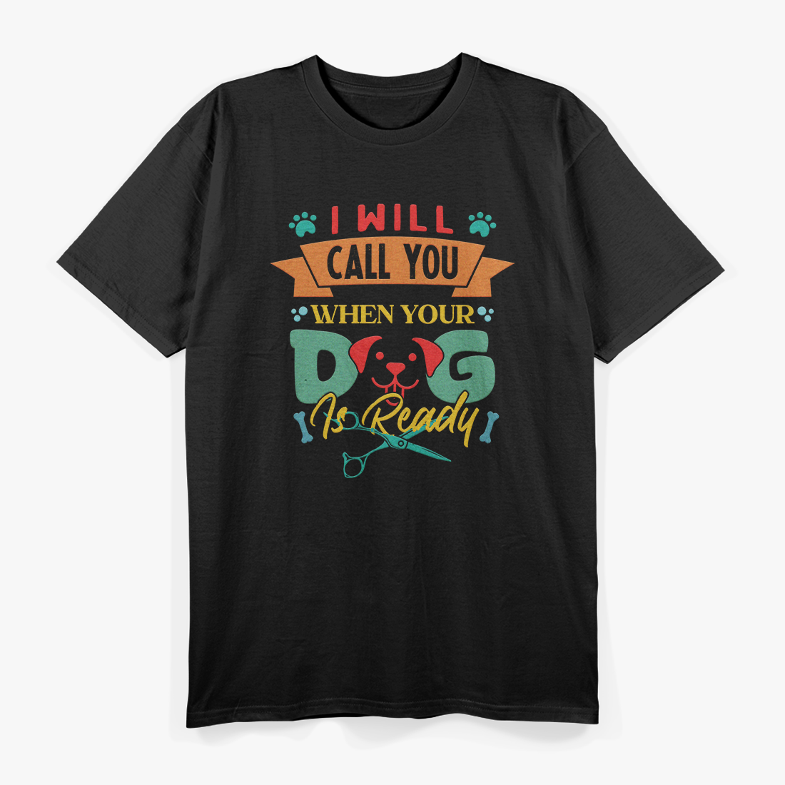 Call You When Your Cat Is Ready Funny Dog Groomer Grooming T-Shirt